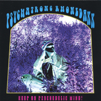 Psychatrone Rhonedakk : Keep On Psychedelic Mind!