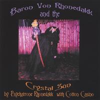 Psychatrone Rhonedakk : Baron Von Rhonedakk and The Crystal Sun