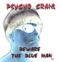 Psycho Craig : Beware The Blue Man_ep