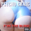 Psycho Craig: F#*k The Bling!