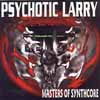 PSYCHOTIC LARRY: Masters of Synthcore