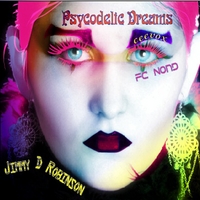 Jimmy D Robinson  /   Ceevox : Psycodelic Dreams