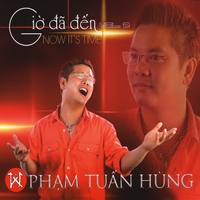 Pham Tuan Hung : Gio Da Den - Now It's Time