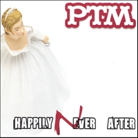 PTM : Happily Never After