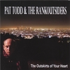 Pat Todd & The Rankoutsiders: The Outskirts Of Your Heart
