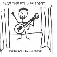 Page the Village Idiot : Tales Told by an Idiot