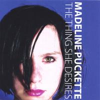 MADELINE PUCKETTE: The Thing She Desires