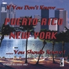 PUERTO RICO/NEW YORK: If You Don't Know..you Should Know!