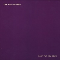 The Pulsators : Can't Put You Down