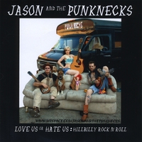 Jason and the Punknecks : Love Us or Hate Us: Hillbilly Rock N Roll