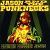 Jason and the Punknecks: Drinkin Druggin Jesus
