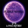 PURPLE BUBBLE: The Love Story