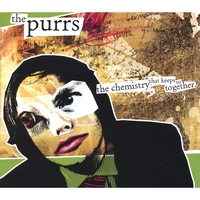 The Purrs : The Chemistry That Keeps Us Together