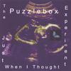 PUZZLEBOX EXPERIMENT: Just When I Thought