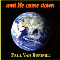 Paul Van Bommel : and He came down