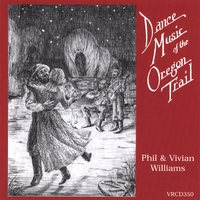 PHIL AND VIVIAN WILLIAMS: Dance Music of the Oregon Trail