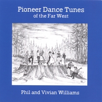 PHIL AND VIVIAN WILLIAMS: Pioneer Dance Tunes of the Far West