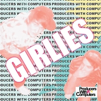 PRODUCERS WITH COMPUTERS: Girlies