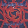 PLAYING WITH MACHINES: Free Range Noodle