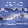 PUREWHITENOISE.COM: Wonderful Waves Of White Noise