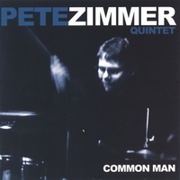 Pete Zimmer Quintet : Common Man