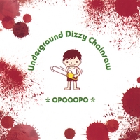 QPQQQPQ : Underground Dizzy Chainsaw