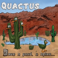 Quactus : Once a pond, a spine...
