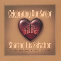 Quail Springs Worship Team : Celebrating Our Savior - Sharing His Salvation