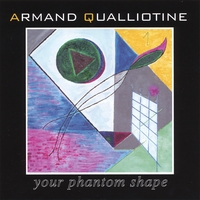ARMAND QUALLIOTINE: Your Phantom Shape