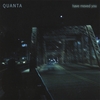 QUANTA: Have Moved You