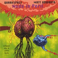 Quarkspace/Matt Howarth : Node in Peril