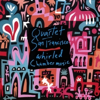 Quartet San Francisco : Whirled Chamber Music