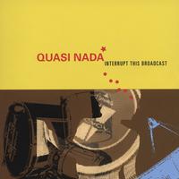 QUASI NADA: Interrupt This Broadcast