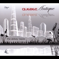 Quebec Antique : The Abbey Tapes