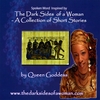 Queen Goddess: Spoken Word Inspired By The Dark Sides Of A Woman -a Collection Of Short Stories