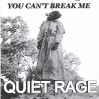 Quiet Rage : You Can't Break Me