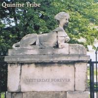 Quinine Tribe : Yesterday Forever