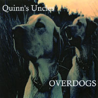 Quinn's Uncles : Overdogs