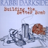 RABBI DARKSIDE: Building the Better Bomb