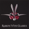 RABBITS WITH GLASSES: Rabbits with Glasses EP