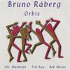BRUNO RABERG: Orbis