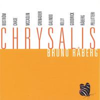 BRUNO RABERG: Chrysalis