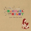 RACHAEL WRIGHT: Just Like He Said