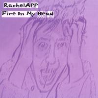 RACHELAPP: Fire In My Head