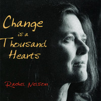 Rachel Nelson : Change is a Thousand Hearts