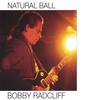 BOBBY RADCLIFF: Natural Ball