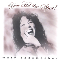 MARY RADEMACHER: You Hit the Spot!