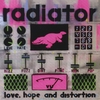 RADIATOR: Love, Hope And Distortion