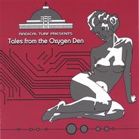 Radical Turf Presents : Tales from the Oxygen Den