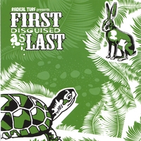 Radical Turf presents : First Disguised as Last
